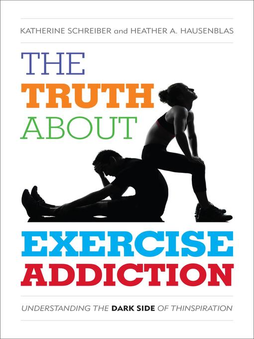 Title details for The Truth About Exercise Addiction by Katherine Schreiber - Available